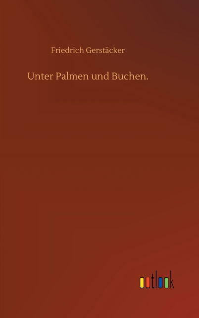 Cover for Friedrich Gerstacker · Unter Palmen und Buchen. (Inbunden Bok) (2020)