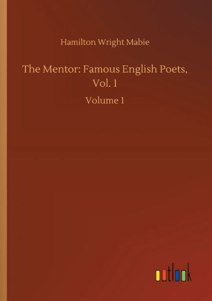 Cover for Hamilton Wright Mabie · The Mentor: Famous English Poets, Vol. 1: Volume 1 (Pocketbok) (2020)
