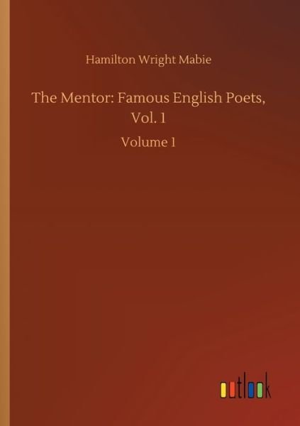 Cover for Hamilton Wright Mabie · The Mentor: Famous English Poets, Vol. 1: Volume 1 (Paperback Bog) (2020)