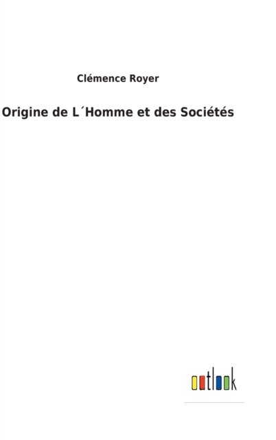 Cover for Clemence Royer · Origine de L'Homme et des Sociétés (Hardcover Book) (2022)