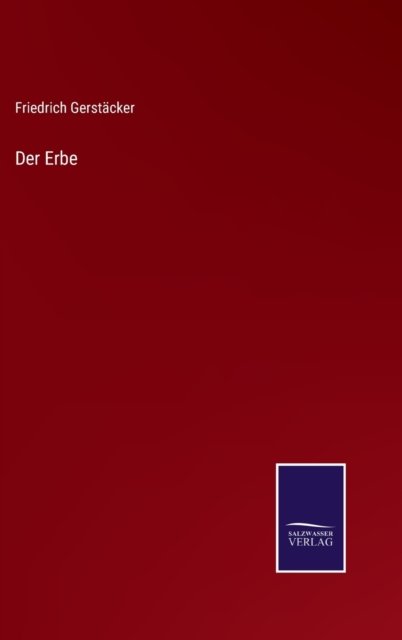 Cover for Friedrich Gerstacker · Der Erbe (Hardcover Book) (2021)