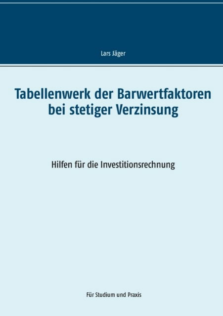 Cover for Lars Jäger · Tabellenwerk der Barwertfaktoren bei stetiger Verzinsung (Paperback Book) (2021)