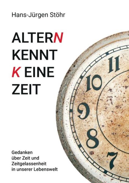 Cover for Hans-Jurgen Stoehr · Altern kennt keine Zeit (Paperback Book) (2022)