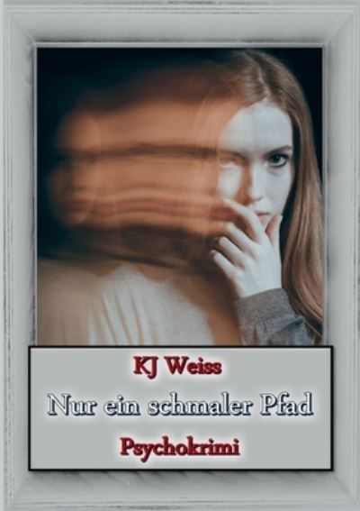 Cover for Kj Weiss · Nur ein schmaler Pfad (Pocketbok) (2021)