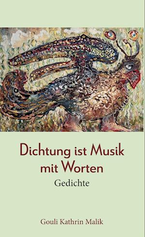 Cover for Gouli Kathrin Malik · Dichtung ist Musik mit Worten (Book) (2022)