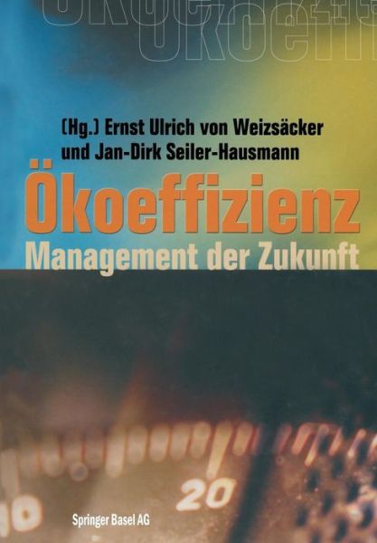 Cover for Ernst Ulrich Von Weizsacker · OEkoeffizienz: Management Der Zukunft - Wuppertal Texte (Paperback Book) [Softcover Reprint of the Original 1st 1999 edition] (1999)
