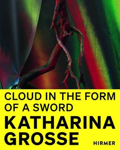 Cover for Katharina Grosse (Bilingual edition): Cloud in the Form of a Sword (Hardcover Book) (2022)