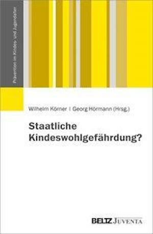 Cover for Körner, Wilhelm; Hörmann, Georg · Staatliche Kindeswohlgefährdung? (Book)