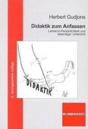 Cover for Herbert Gudjons · Didaktik zum Anfassen. Lehrer / in-Persnlichkeit und lebendiger Unterricht. (Paperback Book) (2003)