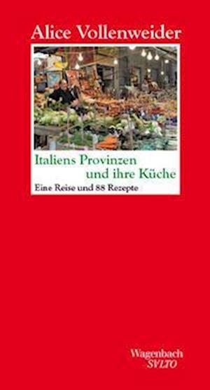 Italiens Provinzen und ihre Küche - Alice Vollenweider - Książki - Wagenbach Klaus GmbH - 9783803113696 - 17 marca 2022