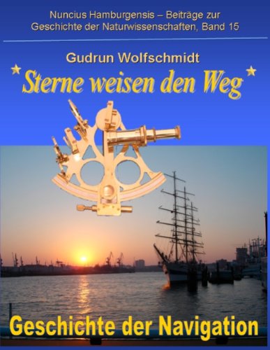 Cover for Gudrun Wolfschmidt · Sterne weisen den Weg - Geschichte der Navigation: Katalog zur Ausstellung in Hamburg und Nurnberg 2008-2010, zusammengestellt von Gudrun Wolfschmidt und Karl Heinrich Wiederkehr (Paperback Book) [German edition] (2009)