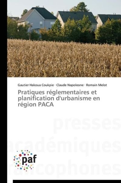 Pratiques Réglementaires et Planification D'urbanisme en Région Paca - Romain Melot - Bøger - Presses Académiques Francophones - 9783838173696 - 28. februar 2018