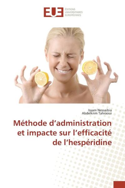 Cover for Nessaibia Issam · Methode D'administration et Impacte Sur L'efficacite De L'hesperidine (Paperback Book) (2018)