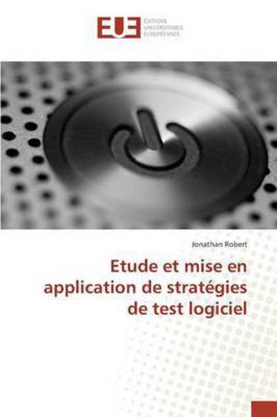 Cover for Robert Jonathan · Etude et Mise en Application De Strategies De Test Logiciel (Paperback Book) (2018)