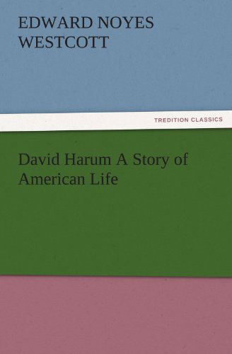 Cover for Edward Noyes Westcott · David Harum a Story of American Life (Tredition Classics) (Paperback Book) (2011)