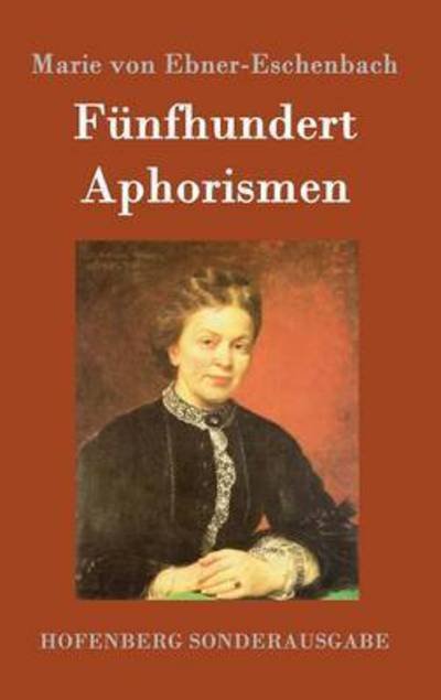 Cover for Marie Von Ebner-eschenbach · Funfhundert Aphorismen (Hardcover Book) (2015)