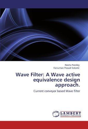 Wave Filter: a Wave Active Equivalence Design Approach.: Current Conveyor Based Wave Filter - Hanuman Prasad Solanki - Bøger - LAP LAMBERT Academic Publishing - 9783844381696 - 25. juni 2011