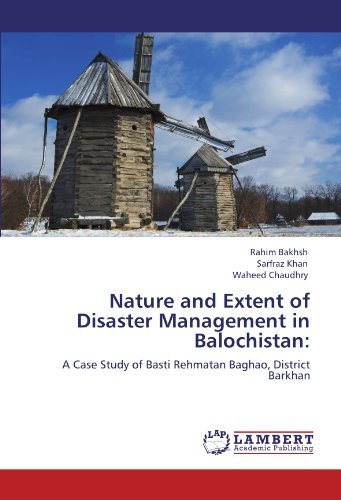 Cover for Waheed Chaudhry · Nature and Extent of Disaster Management in Balochistan:: a Case Study of Basti Rehmatan Baghao, District Barkhan (Taschenbuch) (2012)