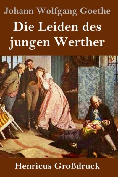 Cover for Johann Wolfgang Goethe · Die Leiden des jungen Werther (Grossdruck) (Hardcover Book) (2022)