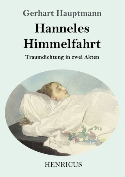 Cover for Gerhart Hauptmann · Hanneles Himmelfahrt: Traumdichtung in zwei Akten (Taschenbuch) (2020)