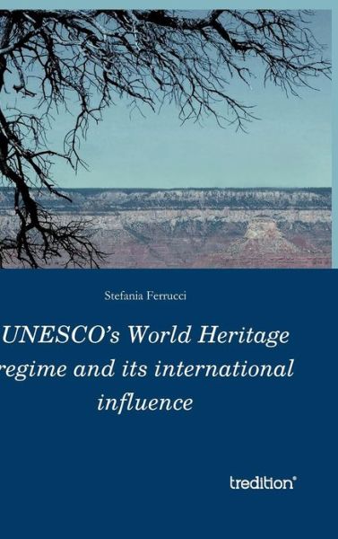 Cover for Stefania Ferrucci · Unesco's World Heritage Regime and Its International Influence (Hardcover bog) (2012)