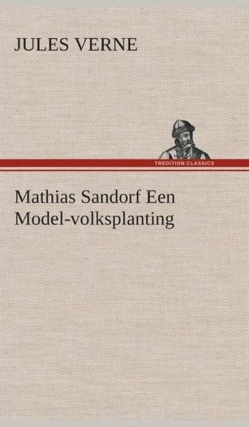 Cover for Jules Verne · Mathias Sandorf Een Model-volksplanting (Innbunden bok) [Dutch edition] (2013)