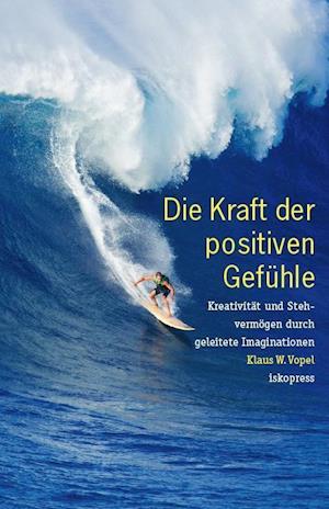 Die Kraft der positiven Gefühle - Klaus W. Vopel - Books - Iskopress Verlags GmbH - 9783894034696 - December 20, 2014