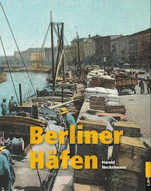 Cover for Harald Neckelmann · Berliner Häfen (Book) (2023)