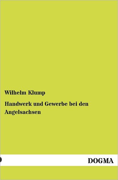 Cover for Wilhelm Klump · Handwerk Und Gewerbe Bei den Angelsachsen (Paperback Book) [German edition] (2012)