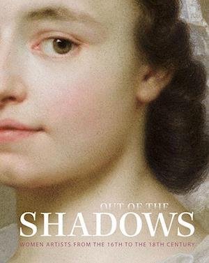 Cover for Stephan Koja · Out of the Shadows: Women Artists from the 16th to the 18th Century (Hardcover Book) (2023)