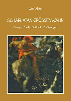 Cover for Wolf E. Allihn · Scharlatan Größenwahn (Book) (2024)