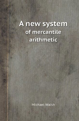 Cover for Michael Walsh · A New System of Mercantile Arithmetic (Taschenbuch) (2013)