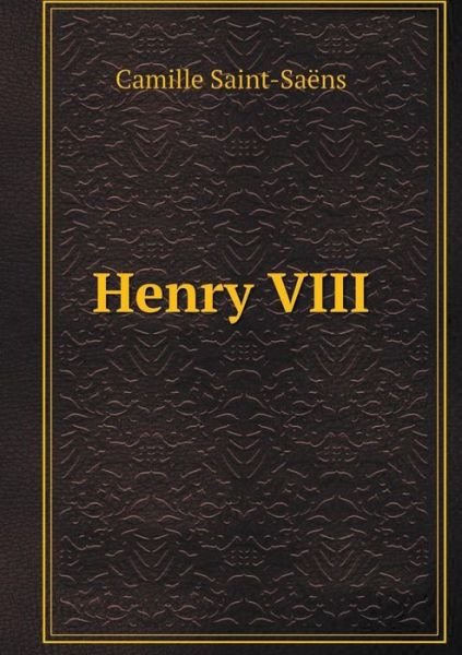 Cover for Camille Saint-saens · Henry Viii (Paperback Book) (2015)