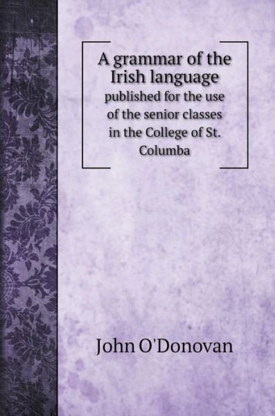 Cover for John O'Donovan · A grammar of the Irish language (Hardcover Book) (2020)