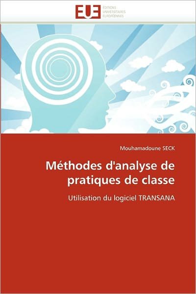 Cover for Mouhamadoune Seck · Méthodes D'analyse De Pratiques De Classe: Utilisation Du Logiciel Transana (Pocketbok) [French edition] (2018)
