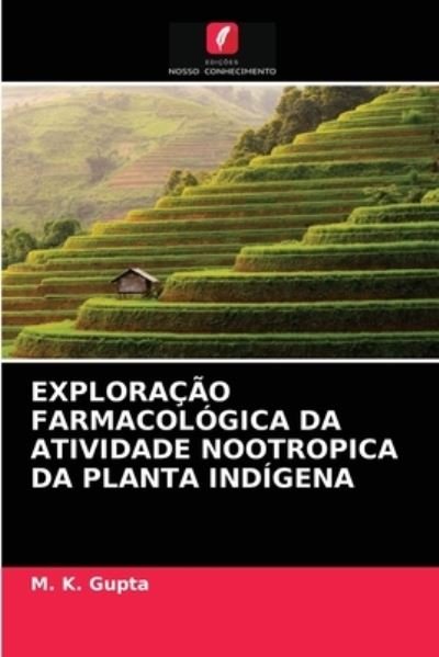 Cover for M K Gupta · Exploracao Farmacologica Da Atividade Nootropica Da Planta Indigena (Pocketbok) (2021)