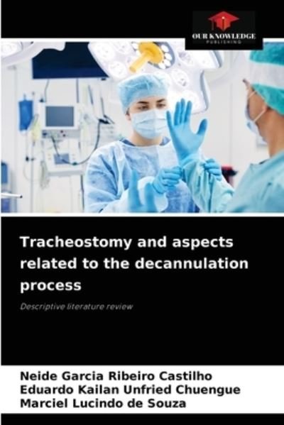 Cover for Neide Garcia Ribeiro Castilho · Tracheostomy and aspects related to the decannulation process (Pocketbok) (2021)