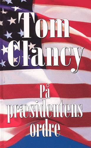Cover for Tom Clancy · På præsidentens ordre (Hardcover bog) [1. udgave] (2003)