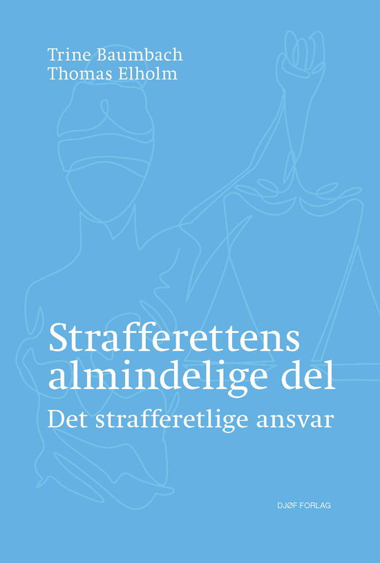 Strafferettens almindelige del - Af Thomas Elholm & Trine Baumbach - Books - Djøf Forlag - 9788757451696 - August 19, 2022
