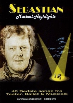 Cover for Sebastian · Musical highlights - 40 sange fra teater, ballet og musicals (Bog) (1997)