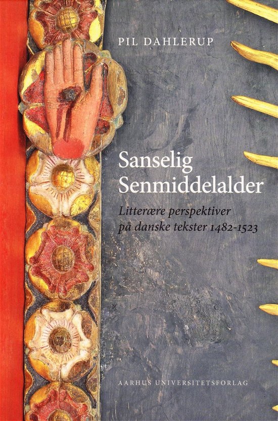 Cover for Pil Dahlerup · Sanselig senmiddelalder (Sewn Spine Book) [1e uitgave] (2010)