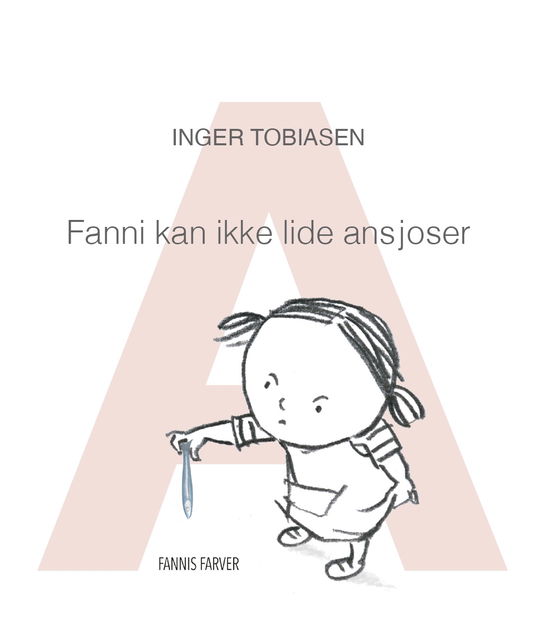 Cover for Inger Tobiasen · Fanni fra A til Å: Fanni kan ikke lide ansjoser (Bound Book) [1. Painos] (2024)