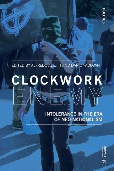 Cover for Alfredo Alietti · Clockwork Enemy: Intolerance in the Era of Neo-nationalism - Politics (Paperback Book) (2020)