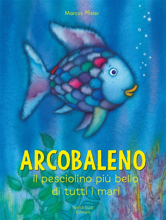 Arcobaleno, Il Pesciolino Piu Bello Di Tutti I Mari. Ediz. A Colori - Marcus Pfister - Musik -  - 9788893081696 - 