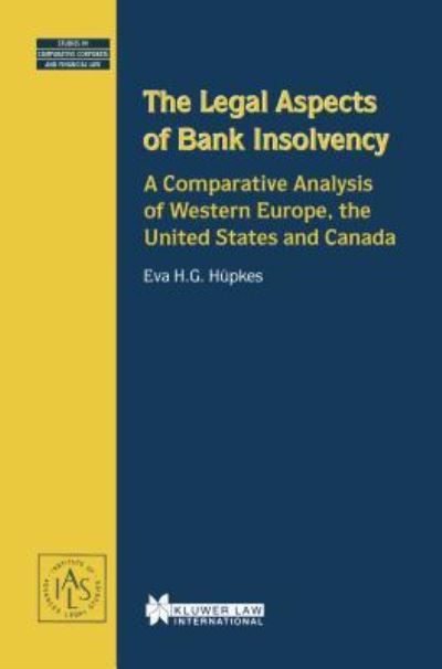 Cover for Eva H.G. Hupkes · The Legal Aspects of Bank Insolvency: A Comparative Analysis of Western Europe, the United States and Canada (Hardcover Book) (2000)
