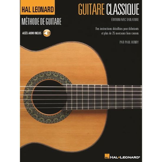 Guitare classique - Edition avec tablature: Des Instructions deTailleEs Pour deButants Et Plus De 25 Morceaux Bien Connues (Buch)