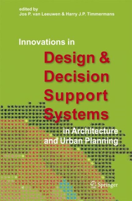 Cover for Leeuwen, Jos P, Van · Innovations in Design &amp; Decision Support Systems in Architecture and Urban Planning (Paperback Book) [Softcover reprint of hardcover 1st ed. 2006 edition] (2010)