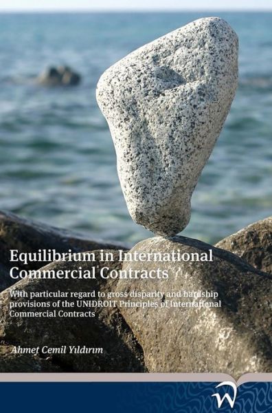 Cover for Ahmet Cemil Yildirim · Equilibrium in International Commercial Contracts: With Particular Regard to Gross Disparity and Hardship Provisions of the Unidroit Principles of Int (Paperback Book) (2011)