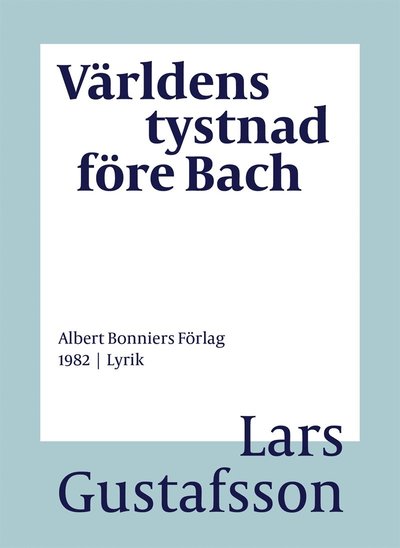 Cover for Lars Gustafsson · Världens tystnad före Bach : dikter (ePUB) (2016)