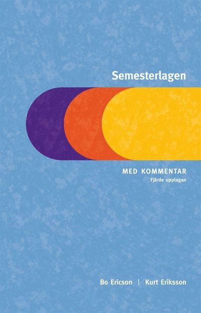 Cover for Kurt Eriksson · Semesterlagen : med kommentar (Map) (2010)